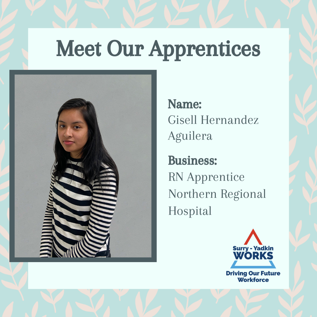 Surry-Yadkin Works Logo: Surry-Yadkin Works, Driving Our Future Workforce. Headshot photo of a person. Image text says: Meet Our Apprentices. Name, Gisell Hernandez Aguilera. Business, Registered Nurse Apprentice. Northern Regional Hospital.