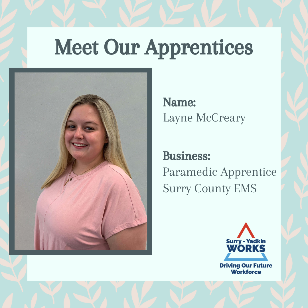 Surry-Yadkin Works Logo: Surry-Yadkin Works, Driving Our Future Workforce. Headshot photo of a person. Image text says: Meet Our Apprentices. Name, Layne McCreary. Business, Paramedic Apprentice. Surry County Emergency Services..