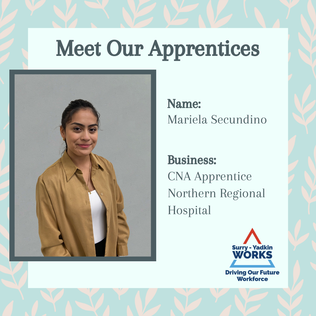 Surry-Yadkin Works Logo: Surry-Yadkin Works, Driving Our Future Workforce. Headshot photo of a person. Image text says: Meet Our Apprentices. Name, Mariela Secundino. Business, Certified Nursing Assistant Apprentice. Northern Regional Hospital.