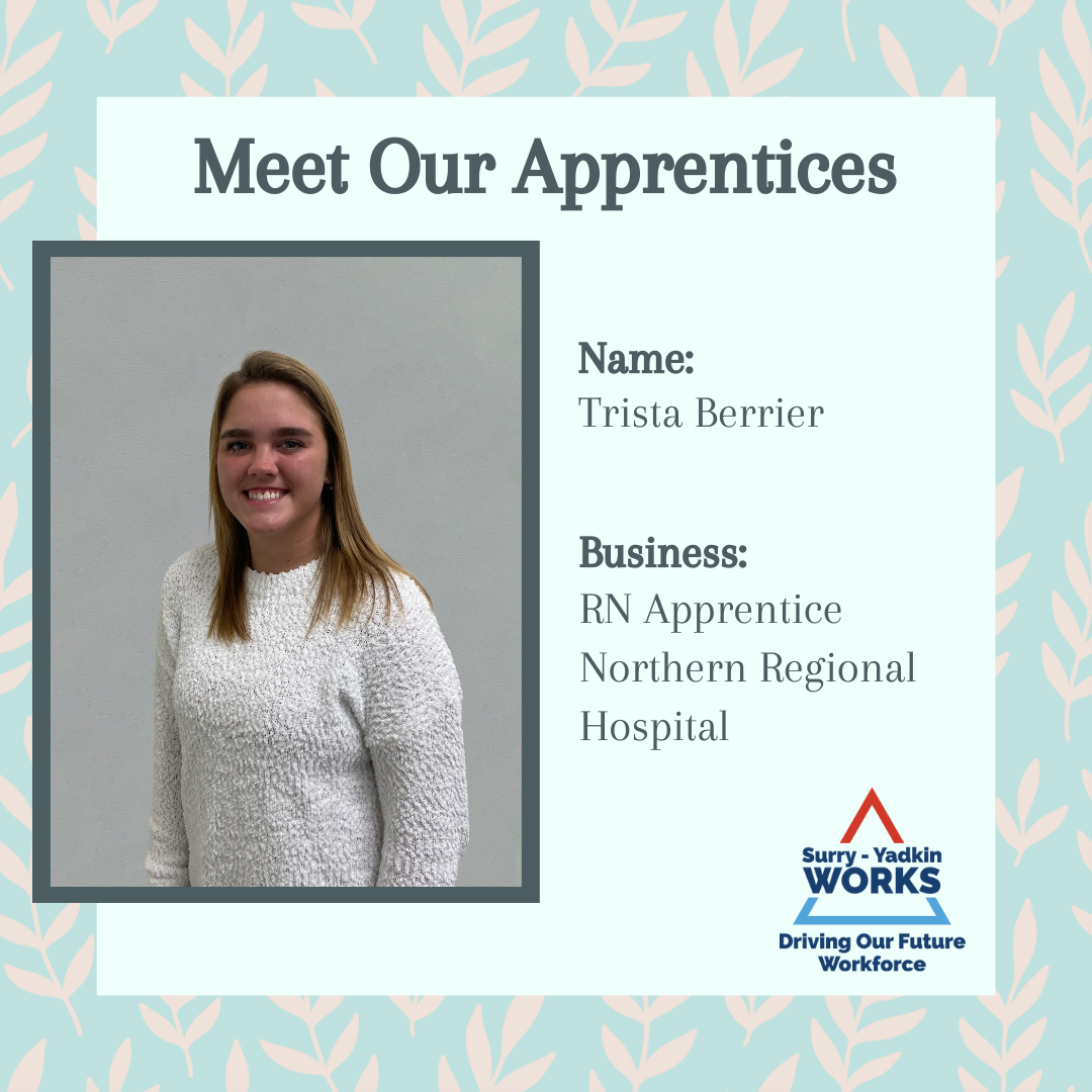 Surry-Yadkin Works Logo: Surry-Yadkin Works, Driving Our Future Workforce. Headshot photo of a person. Image text says: Meet Our Apprentices. Name, Trista Berrier. Business, Registered Nurse Apprentice. Northern Regional Hospital.