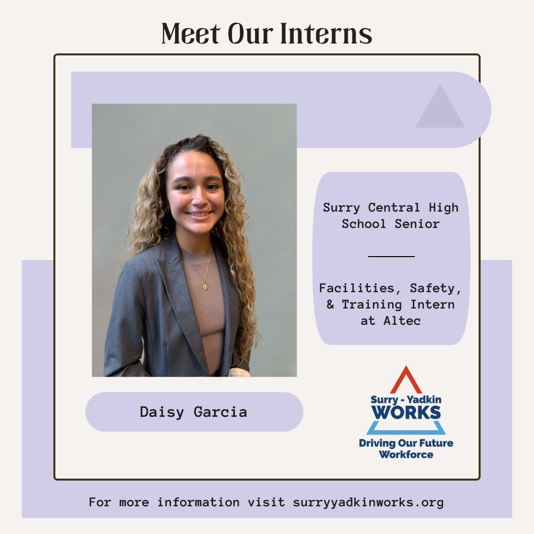 Image of the Surry-Yadkin Works Logo. Headshot photo of an intern. Image text says: Meet Our Interns. Daisy Garcia, Surry Central High School Senior. Facilities, Safety, & Training Intern at Altec. For more information visit SurryYadkinWorks.org.