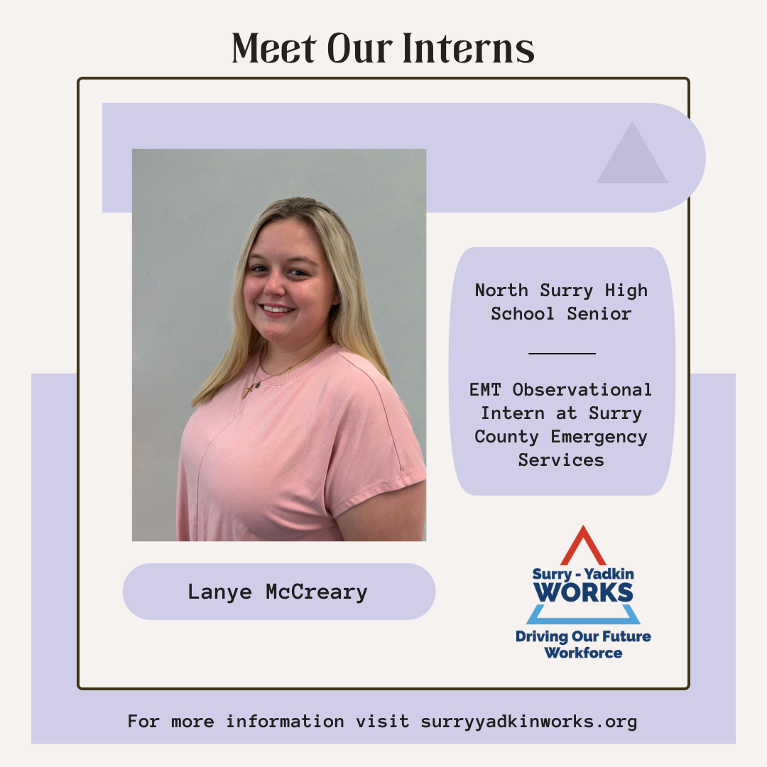Image of the Surry-Yadkin Works Logo. Headshot photo of an intern. Image text says: Meet Our Interns. Layne McCreary, North Surry High School Senior. Emergency Medical Technician Observational Intern at Surry County Emergency Services. For more information visit SurryYadkinWorks.org.
