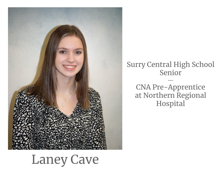 Headshot image of an intern. Image text says: Laney Cave, Surry Central High School Senior. Certified Nursing Assistant (CNA) Pre-Apprentice at Northern Regional Hospital.