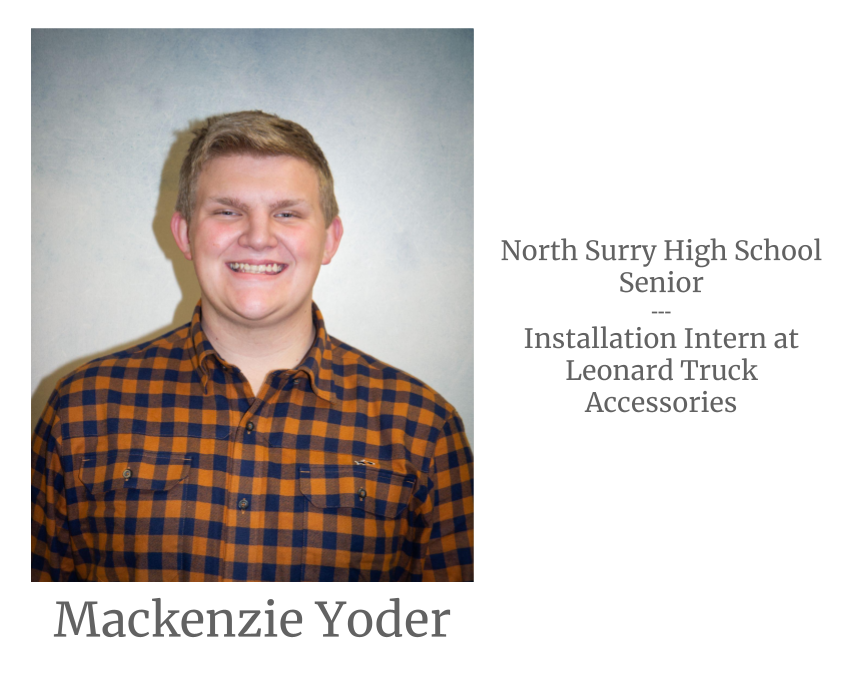 Headshot image of an intern. Image text says: Mackenzie Yoder, North Surry High School Senior. Installation Intern at Leonard Truck Accessories