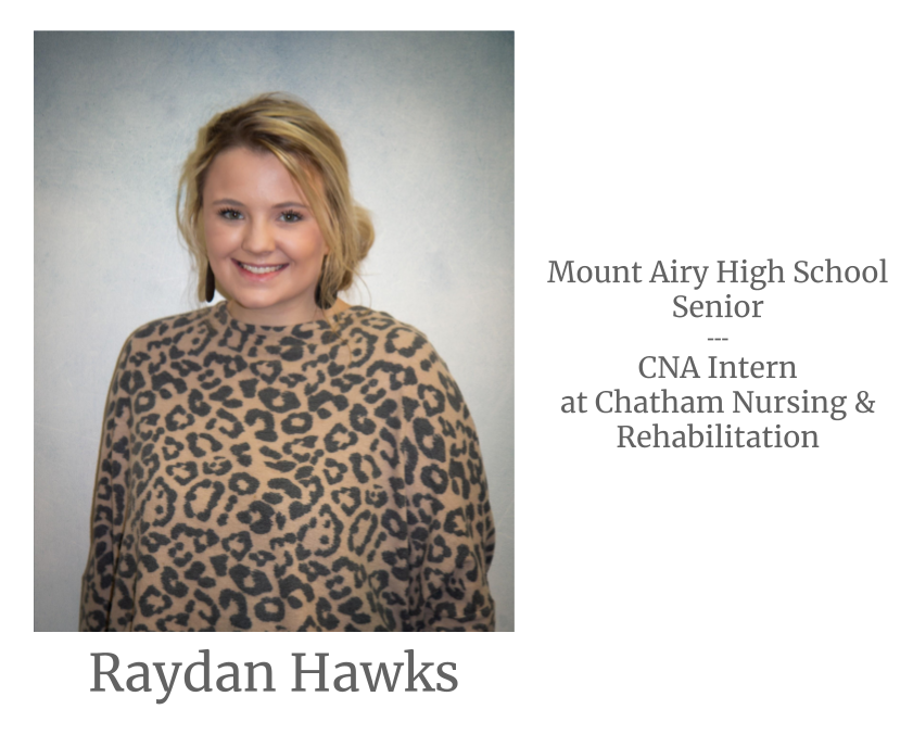 Image of Raydan Hawks. Image text says: Rayden Hawks, Mount Airy High School Senior. Certified Nursing Assistant (CNA) Intern at Chatham Nursing and Rehabilitation.