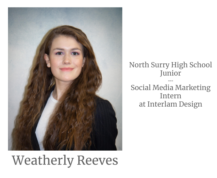 Headshot image of an intern. Image text says: Weatherly Reeves, North Surry High School Junior. Social Media Marketing Intern at Interlam Design.